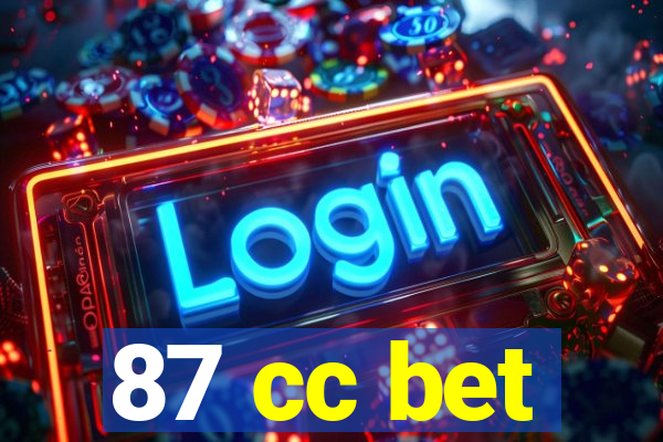 87 cc bet